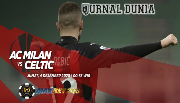 Prediksi AC Milan Vs Celtic, Jumat 04 Desember 2020 Pukul 00.55 WIB @ SCTV