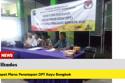 Kayu Bongkok Dalam Rapat Pleno DPT Berharap Berjalan Dengan Damai Aman Bisa Membuahkan Pemimpin Yang Amanah