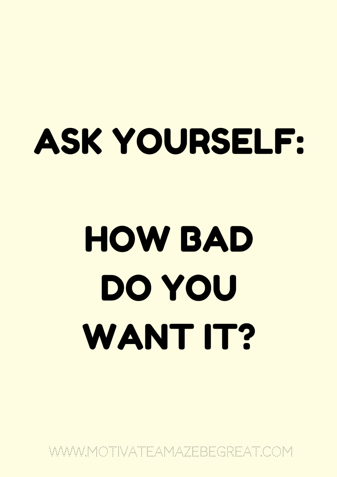 27 Self Motivation Quotes And Posters For Success "Ask yourself How bad do