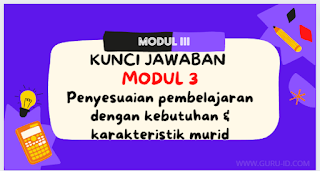 Jawaban modul 3 Penyesuaian pembelajaran dengan kebutuhan & karakteristik murid