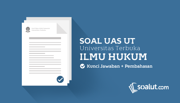 Soal Ujian UT (Universitas Terbuka) Ilmu Hukum