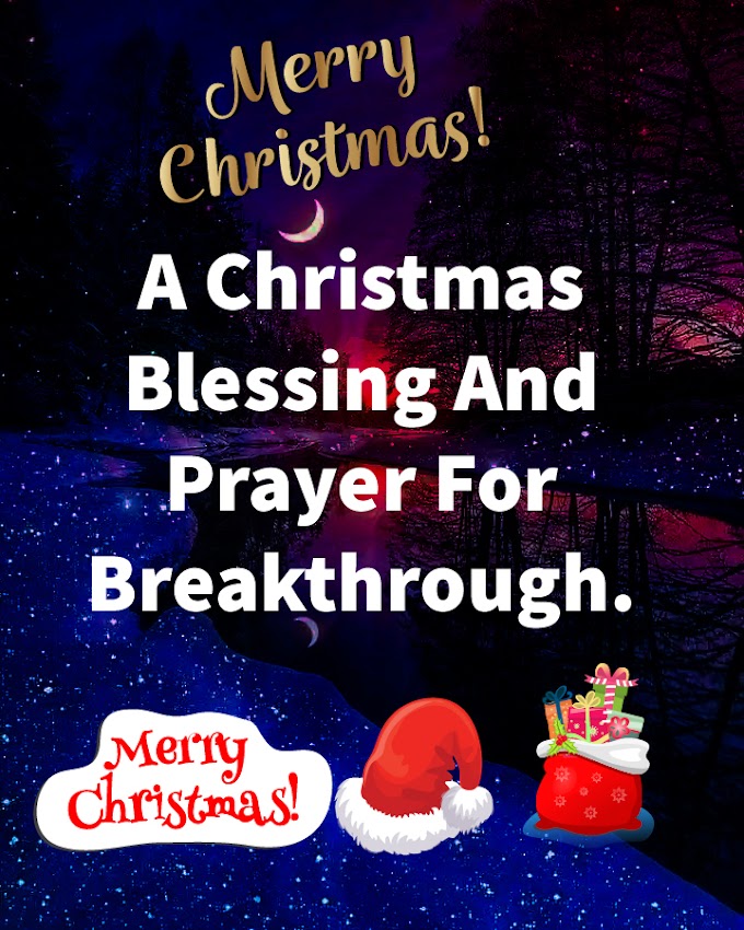 .A Christmas Blessing And Prayer For Breakthrough.