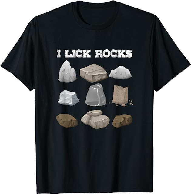I Lick Rocks , Geology Rock Collector , Funny Geologists T-Shirt