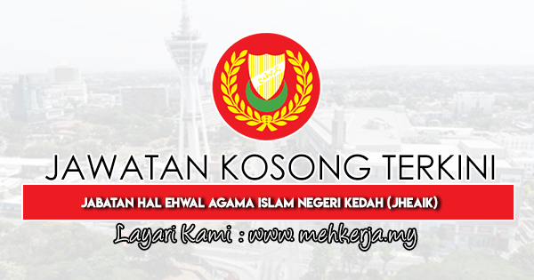 Jawatan Kosong Terkini 2020 di Jabatan Hal Ehwal Agama Islam Negeri Kedah (JHEAIK)