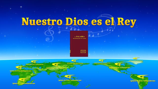 Los himnos de La Iglesia de Dios Todopoderoso | Nuestro Dios es el Rey (Versión 2)