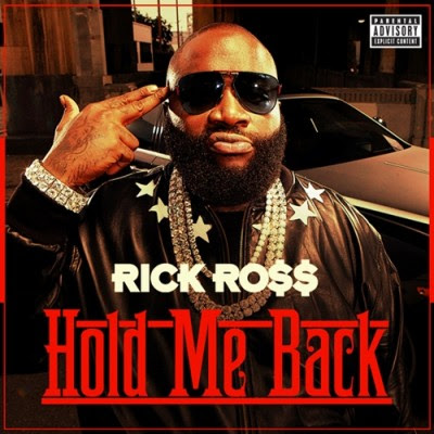 RICK ROSS – “HOLD ME BACK” - single rick ross - hip hop new track