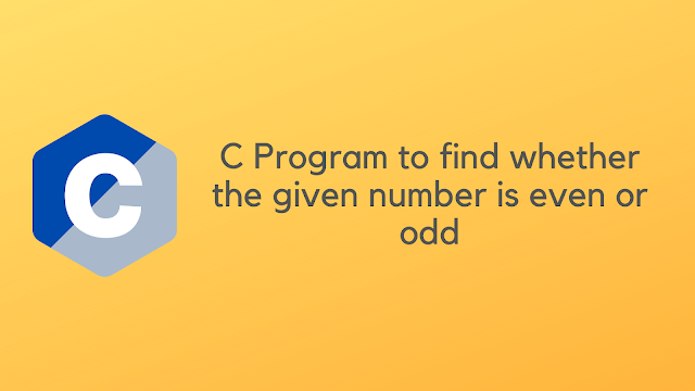 C Program to find whether the given number is even or odd