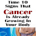 Find It In Time 10 Signs That Cancer Is Already Growing In Your Body 