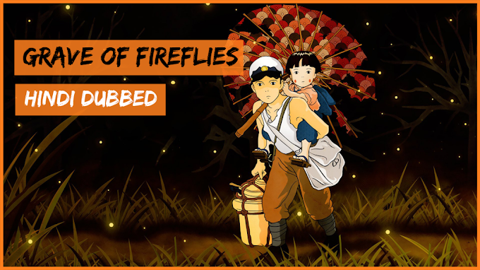 Download || Grave of the Fireflies Movie Hindi Dubbed (Hotaru no Haka) 