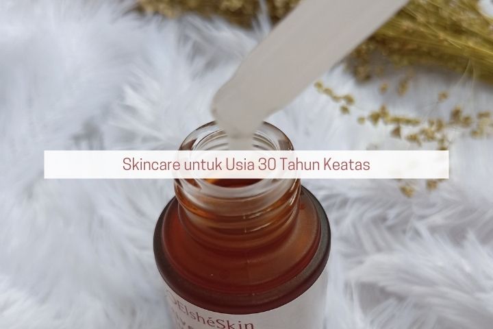 skincare untuk usia 30 tahun keatas