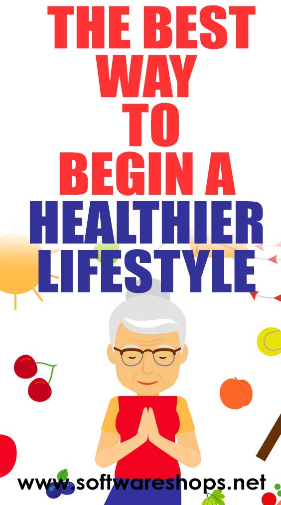 The Best Way To Begin A Healthier Lifestyle