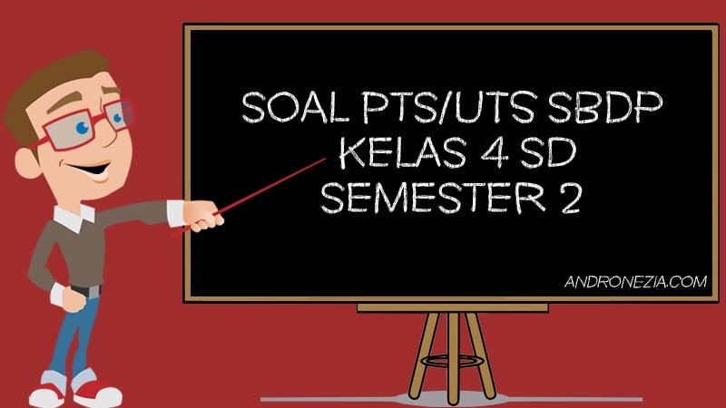 Soal PTS/UTS SBdP Kelas 4 SD/MI Semester 2 Tahun 2021