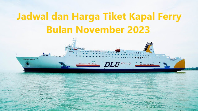 Jadwal dan Harga Tiket Kapal Ferry Bulan November 2023