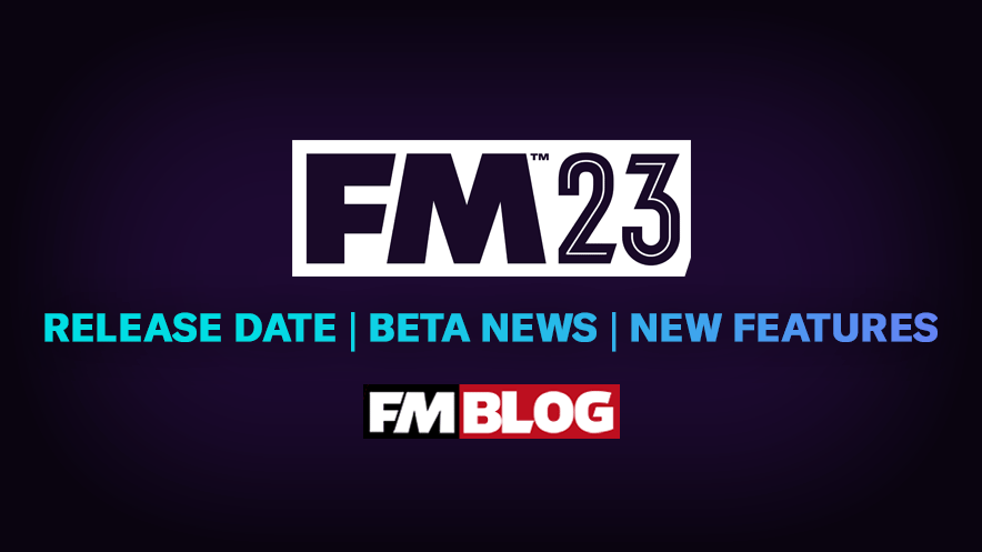 Football Manager 2023 - Release Date | Beta | New Features | FM23