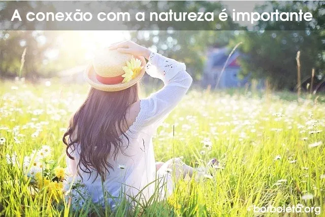 A conexão com a natureza é importante