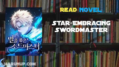 Read Star-Embracing Swordmaster Novel Full Episode