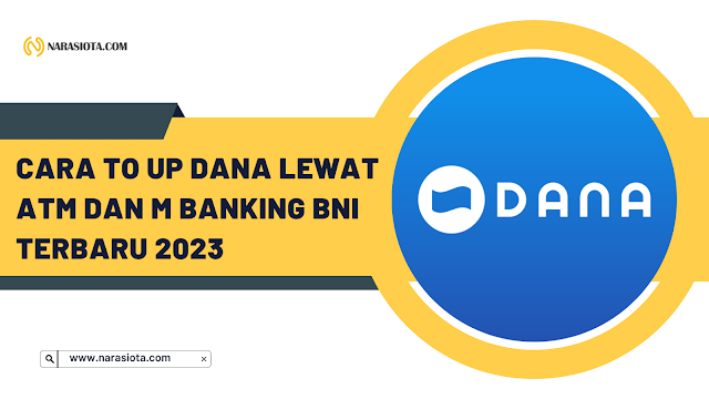 Cara To Up Dana Lewat ATM BNI dan M Banking BNI Terbaru 2023 Cara To Up Dana Lewat ATM dan M Banking BNI, BCA, BRI BRImo, Mandiri, Alfamart, BSI dan Pulsa