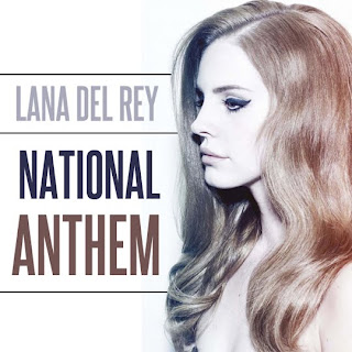 Lana Del Rey - National Anthem Lyrics