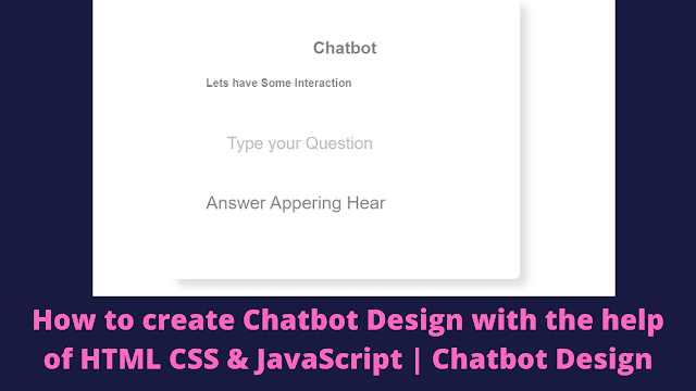 How to create Chatbot Design with the help of HTML CSS & JavaScript | Chatbot Design