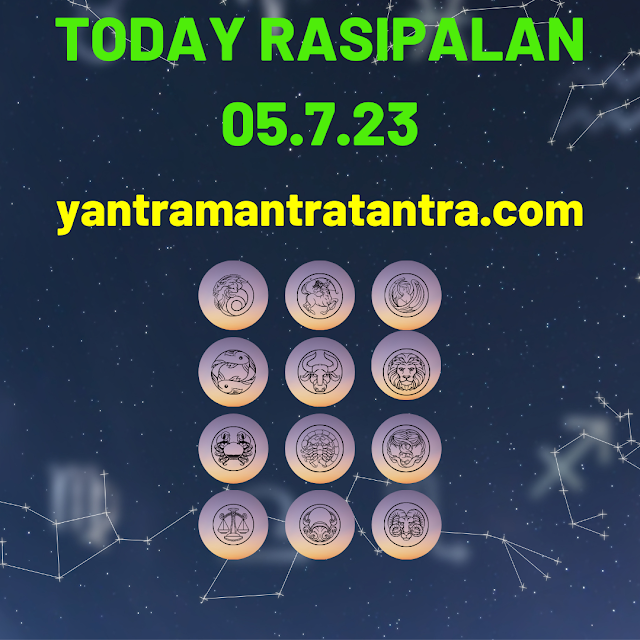 Daily Horoscope Rasi Palan 5.7.23