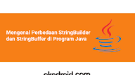 Mengenal Perbedaan StringBuilder dan StringBuffer di Program Java