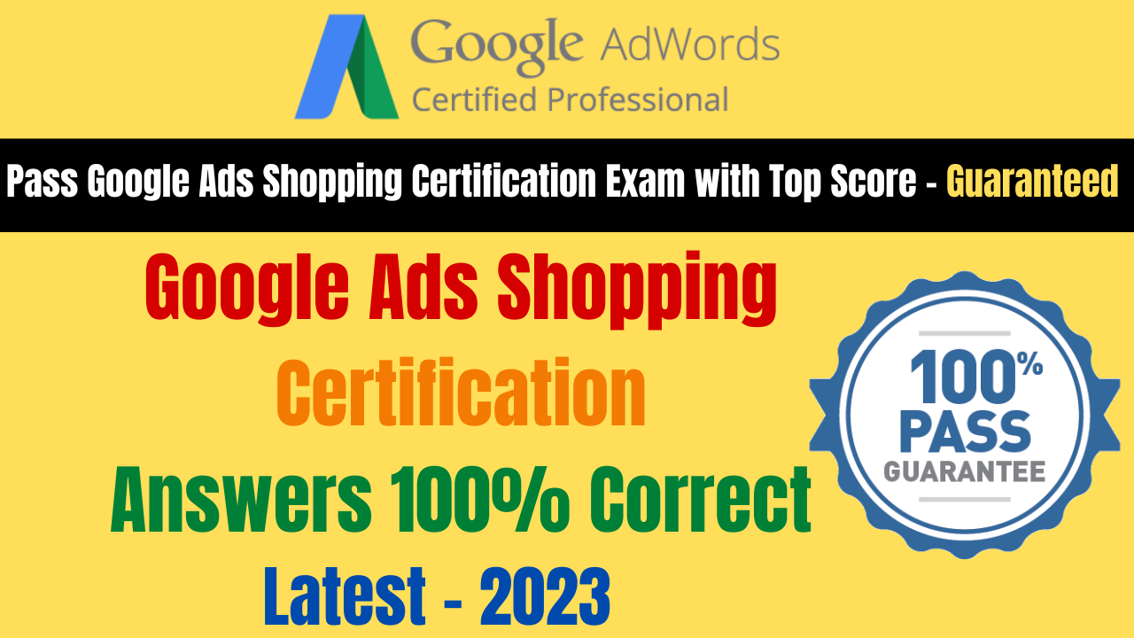 How to Pass Google Ads Shopping Certification Exam 2023