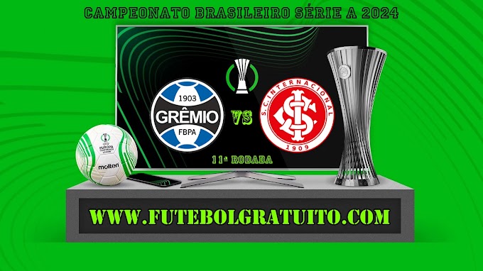 Assistir Grêmio x Internacional ao vivo online grátis 22/06/2024