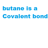 butane is a Covalent bond