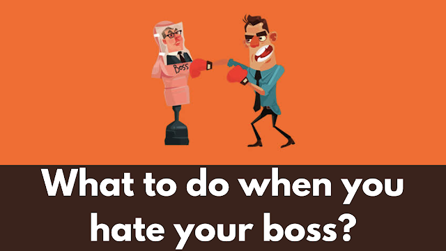 What to do when you hate your boss