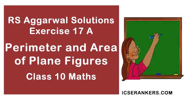 Chapter 17 Perimeter and Area of Plane Figures RS Aggarwal Solutions Exercise 17A Class 10 Maths