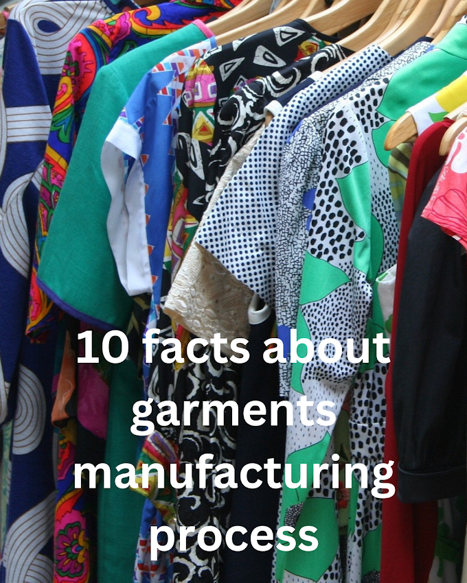 10 Facts about the Garments Manufacturing Process