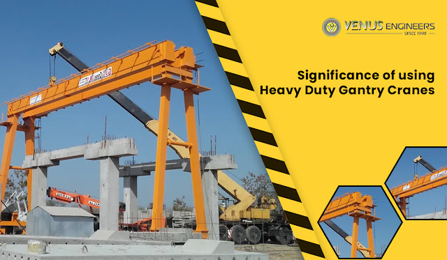 Significance of Using Heavy Duty Gantry Cranes