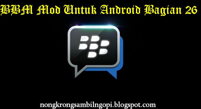 BBM Mod Untuk Android Bagian 26