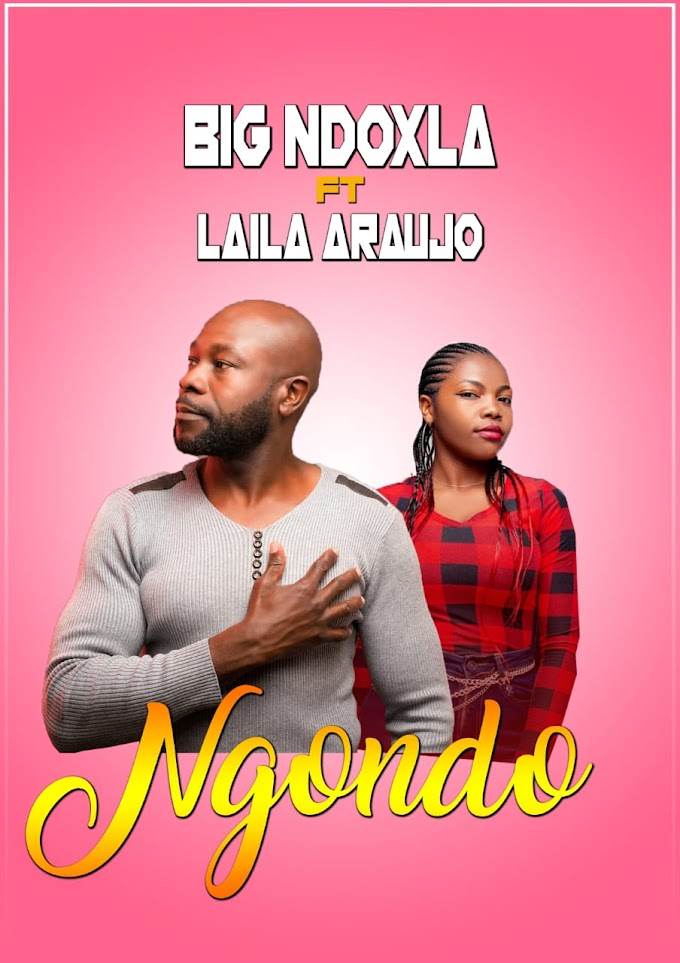 Big Ndoxla  Feat Laila Araujo -  Ngondo (Amapivalingo)  | By Moz Arte Music