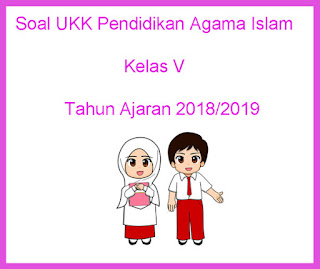Berikut ini ialah referensi latihan Soal UKK  Soal UKK / UAS 2 Pendidikan Agama Islam Kelas 5 Tahun Ajaran 2018/2019