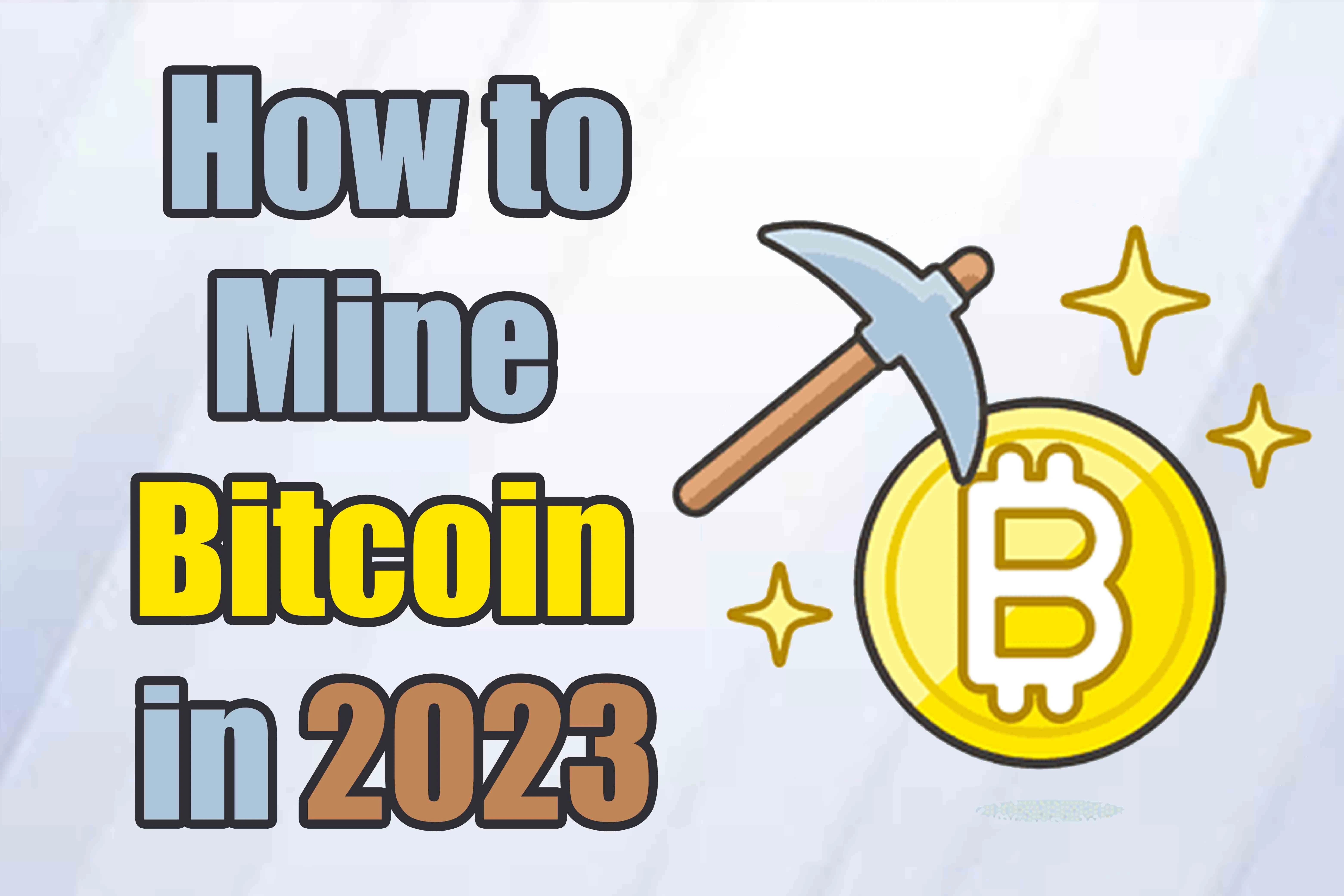 How to Mine Bitcoin in 2023