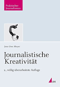 Journalistische Kreativität (Praktischer Journalismus)