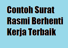 Contoh Surat Rasmi Berhenti Kerja Yang Mudah Dan Terbaik