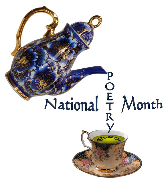 National Poetry Month, Tea and Poetry, Poetry