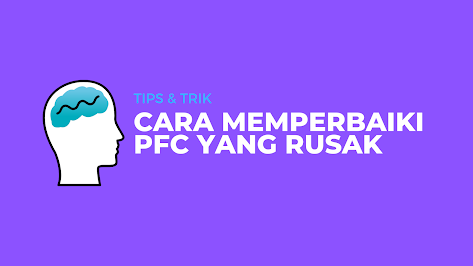 Cara Efektif Memperbaiki PFC yang Rusak