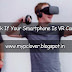 How To Check If Your Smartphone Is VR Compatible?