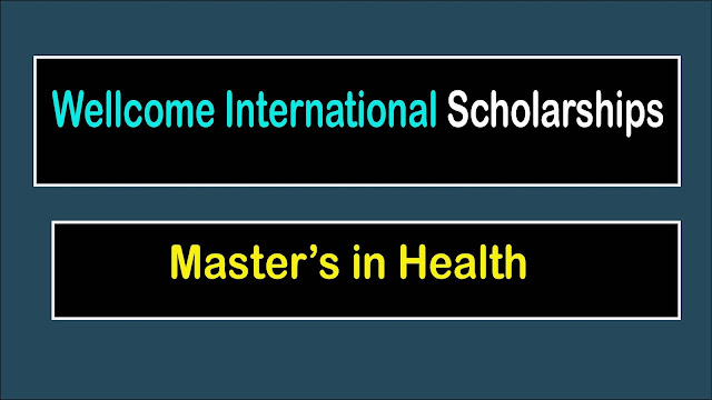 Wellcome International Scholarships Master’s in Health