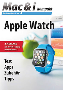 Mac & i kompakt Apple Watch: Test, Apps, Zubehör, Tipps