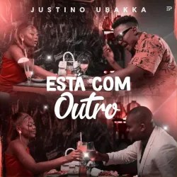 Justino Ubakka - Está com Outro [BAIXAR MP3 2023] - by Moz Arte Music