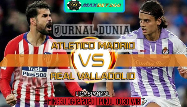 Prediksi Atletico Madrid Vs Real Valladolid, Minggu 06 Desember 2020 Pukul 00.30 WIB