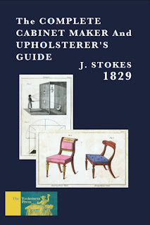 The Complete Cabinet Maker And Upholsterer's Guide by J. Stokes 1829 ISBN 9798583988051