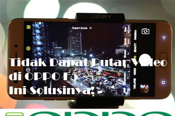 √ Tidak Sanggup Memutar Video Di Oppo F5? Ini Cara Mengatasinya