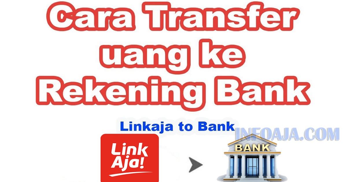 Cara Transfer Saldo LinkAja ke Rekening Bank - INFOAJA.COM