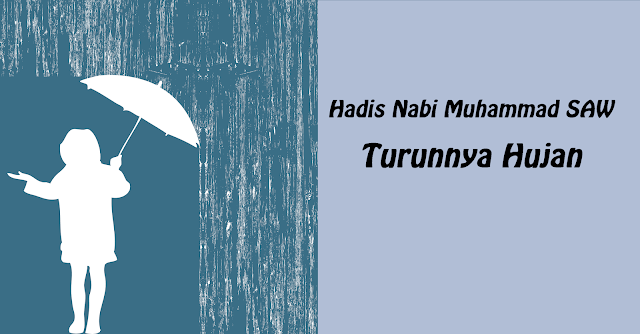 Hadis Nabi Muhammad SAW Tentang Turunnya Hujan