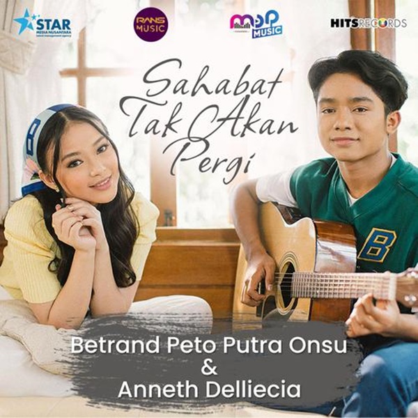 Lirik lagu ‘Sahabat tak akan pergi’ oleh Betrand Peto Putra Onsu dan Anneth Delliecia